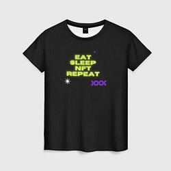 Футболка женская Eat, sleep, nft, repeat, неоновый текст, цвет: 3D-принт