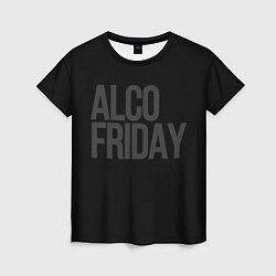 Футболка женская Alco friday, цвет: 3D-принт