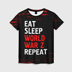 Женская футболка Eat Sleep World War Z Repeat - Краска