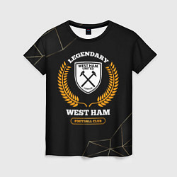 Футболка женская Лого West Ham и надпись Legendary Football Club на, цвет: 3D-принт