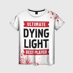 Женская футболка Dying Light: красные таблички Best Player и Ultima