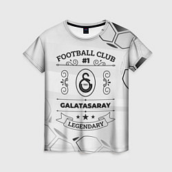 Футболка женская Galatasaray Football Club Number 1 Legendary, цвет: 3D-принт