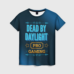 Женская футболка Игра Dead by Daylight: pro gaming