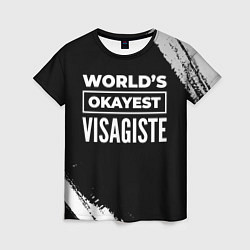 Женская футболка Worlds okayest visagiste - dark