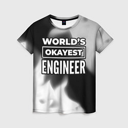 Женская футболка Worlds okayest engineer - dark