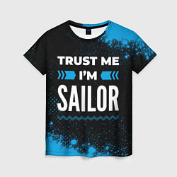 Женская футболка Trust me Im sailor dark