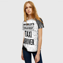 Футболка женская Worlds okayest taxi driver - white, цвет: 3D-принт — фото 2