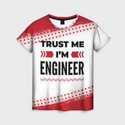 Женская футболка Trust me Im engineer white