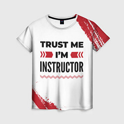 Женская футболка Trust me Im instructor white