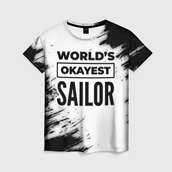 Женская футболка Worlds okayest sailor - white