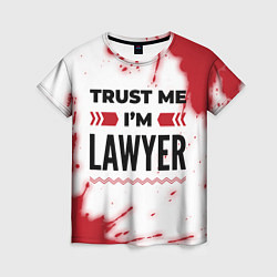 Женская футболка Trust me Im lawyer white