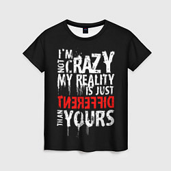 Женская футболка I am not crazy