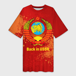 Женская длинная футболка Back in USSR - Назад в СССР