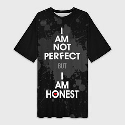 Футболка женская длинная I am not perfect, but I am honest, цвет: 3D-принт