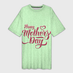 Футболка женская длинная Happy Mothers Day - надпись, цвет: 3D-принт