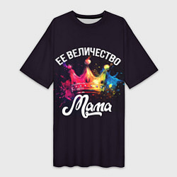 Женская длинная футболка Ее величество - мама