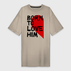 Женская футболка-платье Born to love him