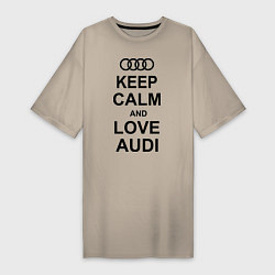 Женская футболка-платье Keep Calm & Love Audi