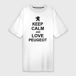 Женская футболка-платье Keep Calm & Love Peugeot