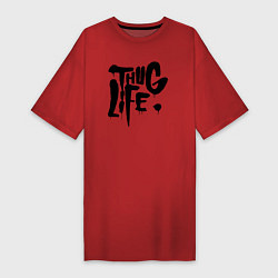 Футболка женская-платье Thug life Жизнь Головореза, цвет: красный