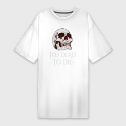 Женская футболка-платье Too dead to die