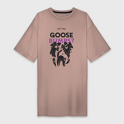 Женская футболка-платье Got the goose bumps?