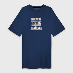 Женская футболка-платье Психическое здоровье имеет значение