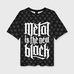 Женская футболка оверсайз Metal is the new Black