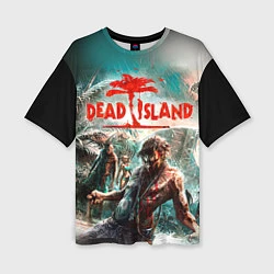 Футболка оверсайз женская Dead Island, цвет: 3D-принт