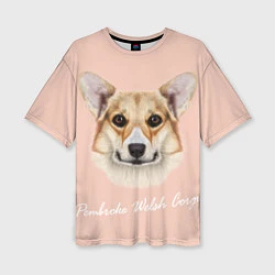 Женская футболка оверсайз Pembroke welsh Corgi