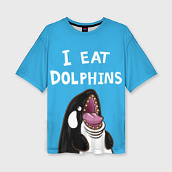 Женская футболка оверсайз I eat dolphins