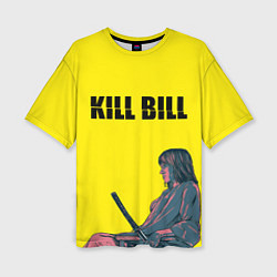 Футболка оверсайз женская Kill Bill, цвет: 3D-принт