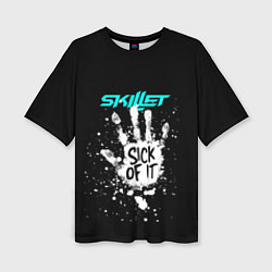 Футболка оверсайз женская Skillet: Sick of it, цвет: 3D-принт