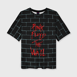 Футболка оверсайз женская Pink Floyd: The Wall, цвет: 3D-принт