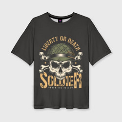 Футболка оверсайз женская Soldier - liberty or death, цвет: 3D-принт