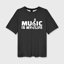 Женская футболка оверсайз Music is My Life