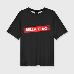 Женская футболка оверсайз BELLA CIAO БУМАЖНЫЙ ДОМ