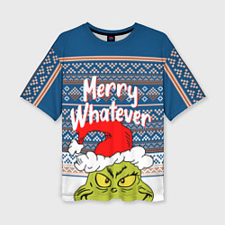 Женская футболка оверсайз MERRY WHATEVER GRINCH