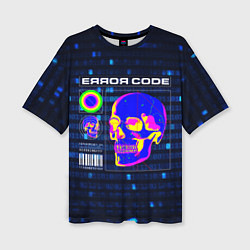 Женская футболка оверсайз Error code: Hacker Хакер программист