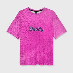 Женская футболка оверсайз Daddy pink