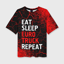 Женская футболка оверсайз Eat Sleep Euro Truck Repeat Спрей