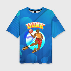 Футболка оверсайз женская Dunk баскетболист, цвет: 3D-принт