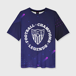 Женская футболка оверсайз Символ Sevilla и круглая надпись Football Legends