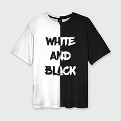 Женская футболка оверсайз White and Black Белое и Чёрное