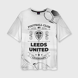 Футболка оверсайз женская Leeds United Football Club Number 1 Legendary, цвет: 3D-принт