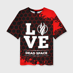 Футболка оверсайз женская Dead Space Love Классика, цвет: 3D-принт