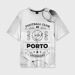 Футболка оверсайз женская Porto Football Club Number 1 Legendary, цвет: 3D-принт