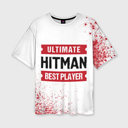 Женская футболка оверсайз Hitman: красные таблички Best Player и Ultimate