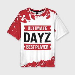 Футболка оверсайз женская DayZ: best player ultimate, цвет: 3D-принт