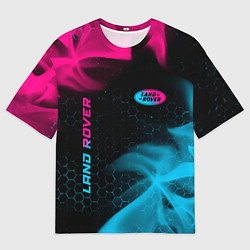 Футболка оверсайз женская Land Rover - neon gradient: символ и надпись верти, цвет: 3D-принт